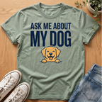 Ask Me About My Dog T-Shirt
