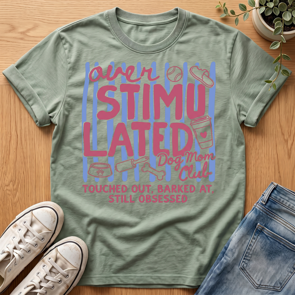 Overstimulated Dog Mom Club T-Shirt