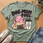 Dog Mom Fuel T-Shirt