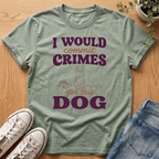 I Would Commit Crimes T-Shirt