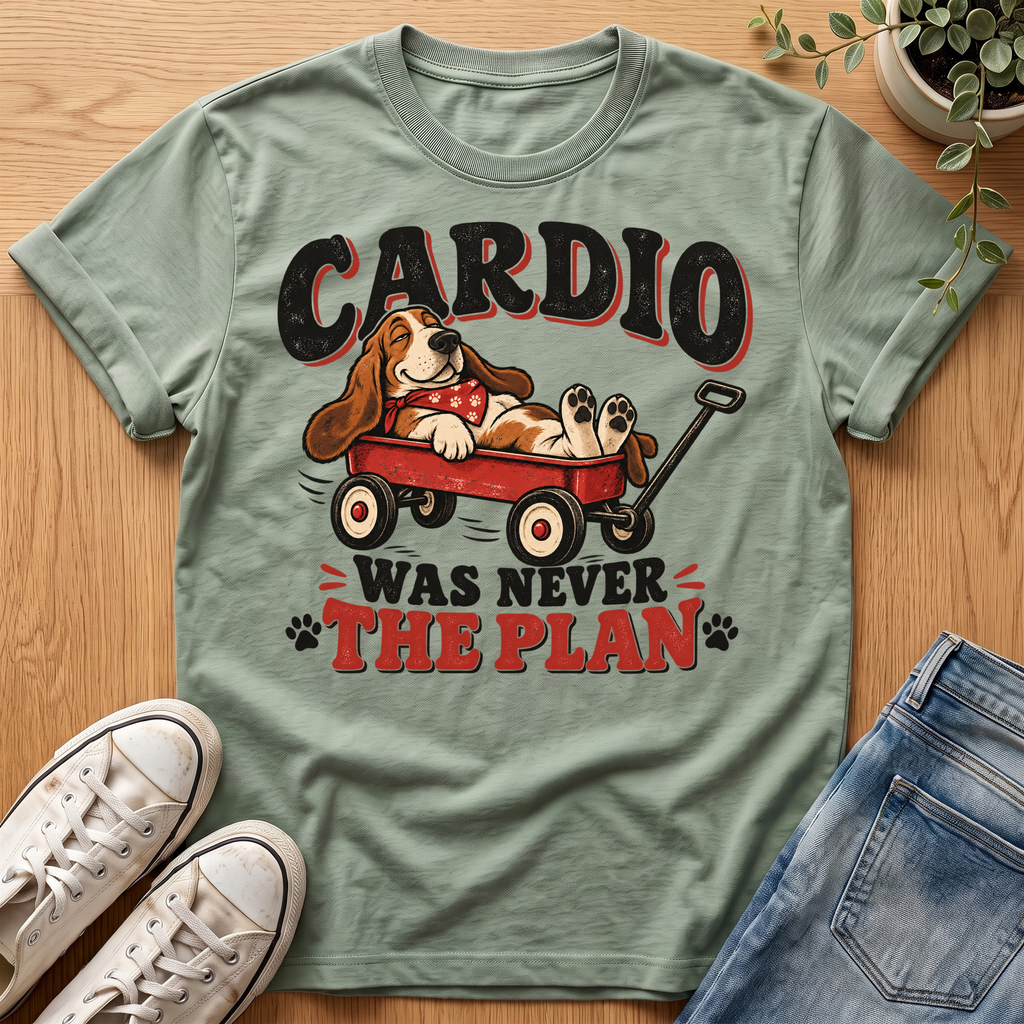 Cardio Was Never The Plan T-Shirt