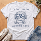 It's Fine I'm Fine T-Shirt