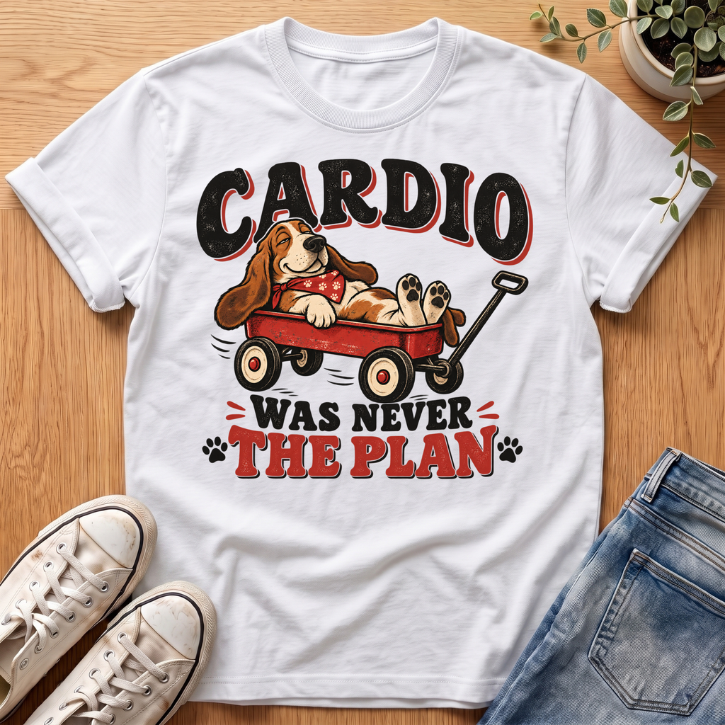 Cardio Was Never The Plan T-Shirt