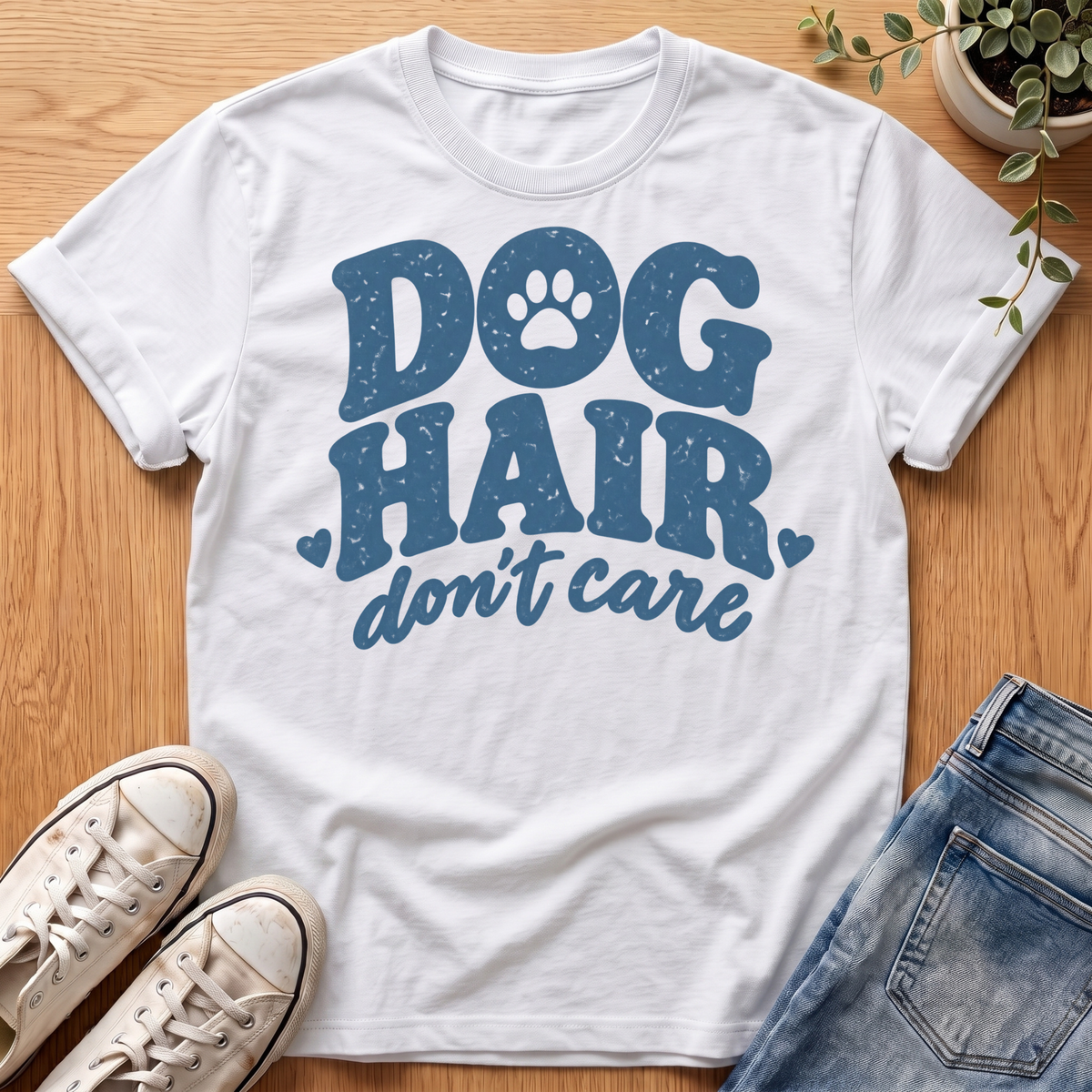 Dog Hair Don't Care T-Shirt