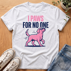 Paws For No One T-Shirt