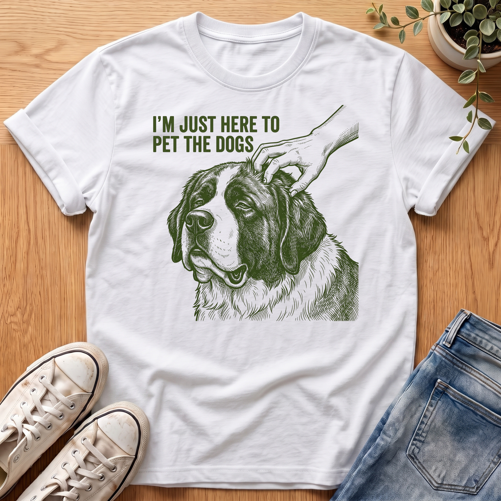 Here To Pet The Dogs T-Shirt